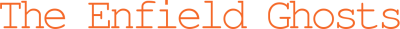The Enfield Ghosts